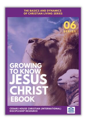 Growing To Know Jesus Christ